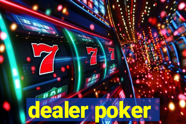 dealer poker