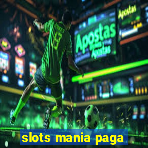 slots mania paga