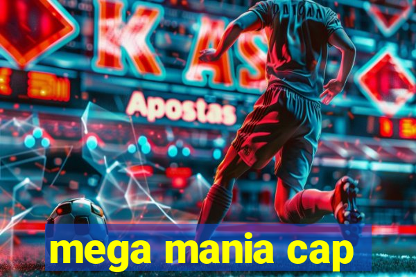 mega mania cap