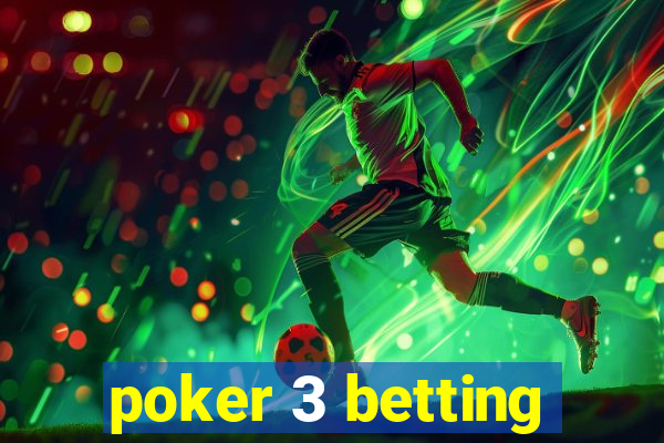 poker 3 betting