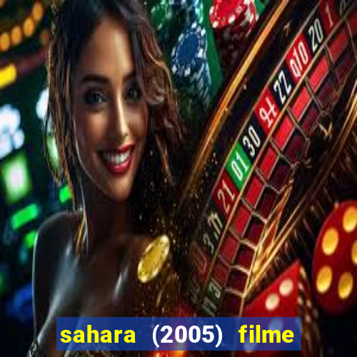 sahara (2005) filme completo dublado