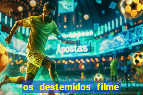 os destemidos filme completo dublado futebol