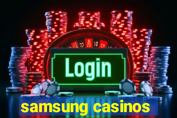 samsung casinos