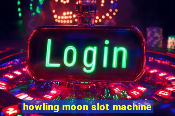 howling moon slot machine