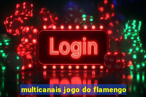 multicanais jogo do flamengo