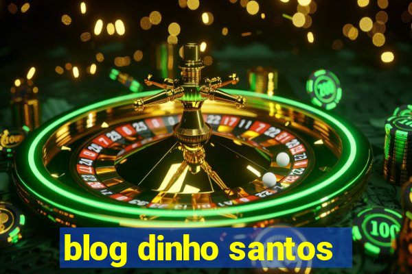 blog dinho santos