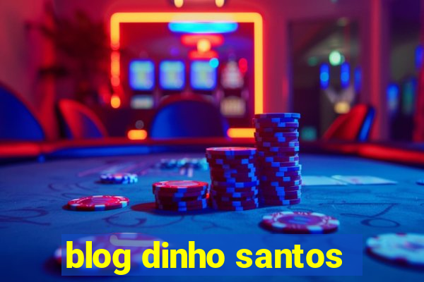 blog dinho santos