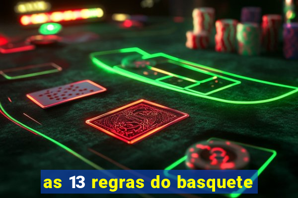 as 13 regras do basquete