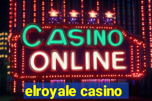 elroyale casino