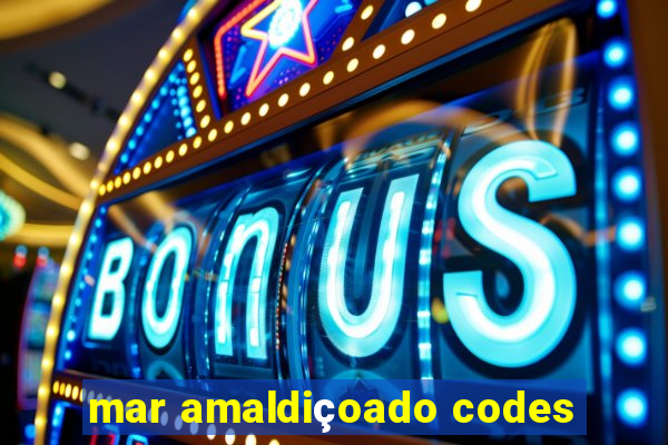 mar amaldiçoado codes