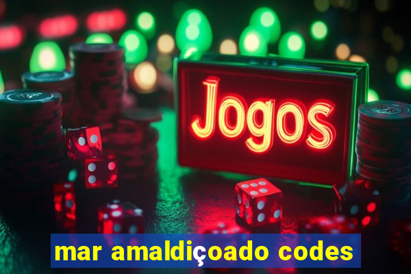 mar amaldiçoado codes