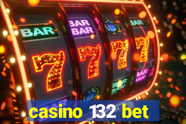 casino 132 bet