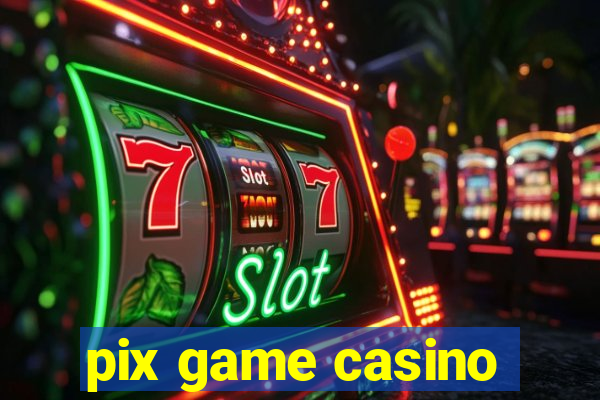 pix game casino