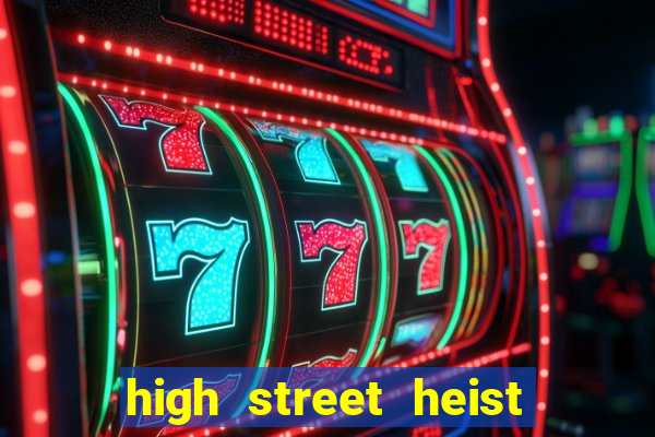 high street heist slot free play