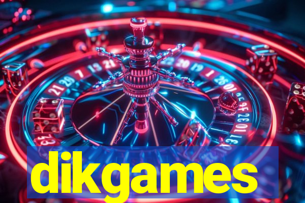 dikgames