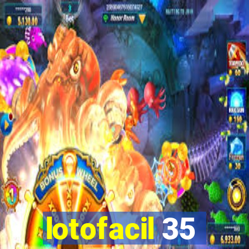 lotofacil 35