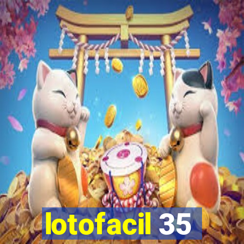 lotofacil 35