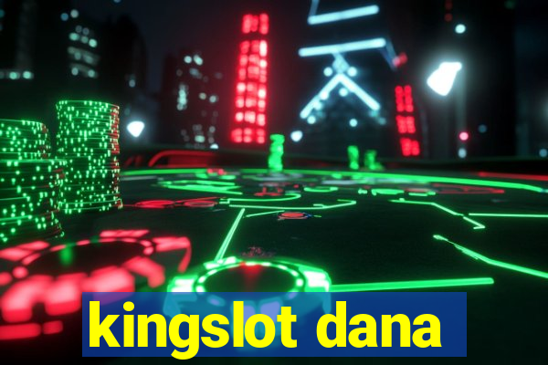 kingslot dana