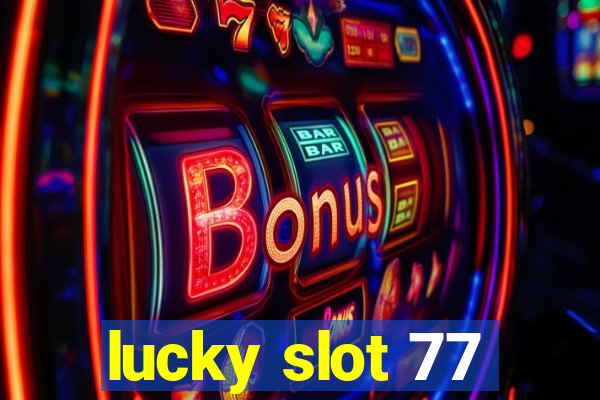 lucky slot 77