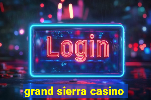 grand sierra casino