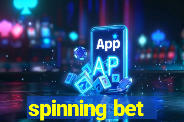 spinning bet