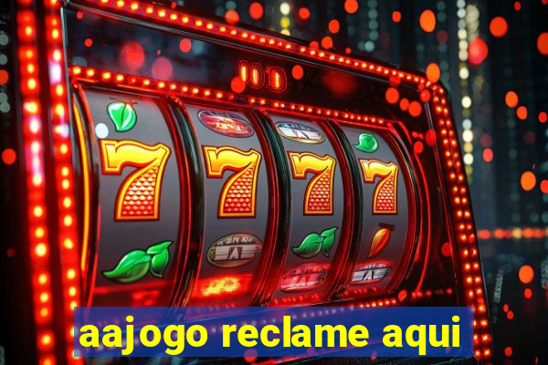 aajogo reclame aqui