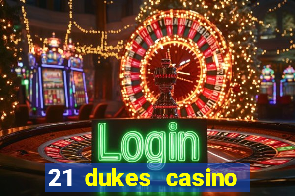 21 dukes casino play online