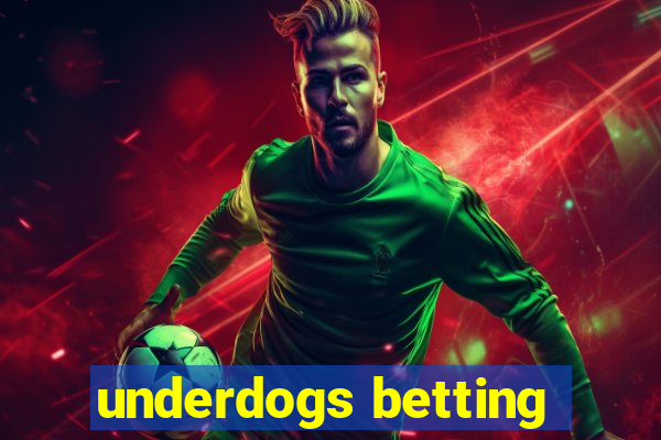 underdogs betting