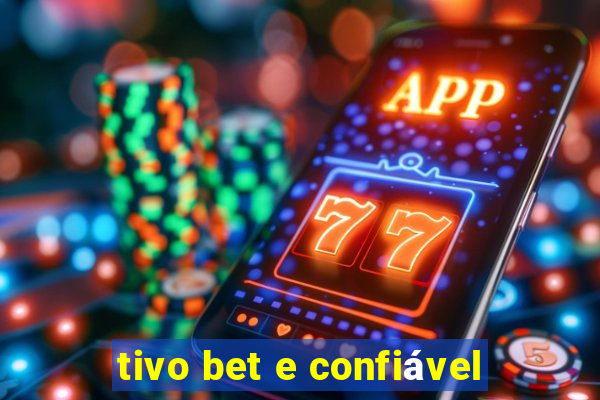 tivo bet e confiável