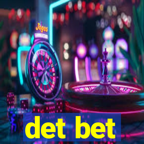 det bet