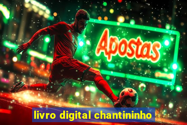 livro digital chantininho