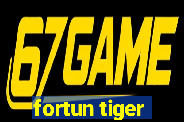 fortun tiger