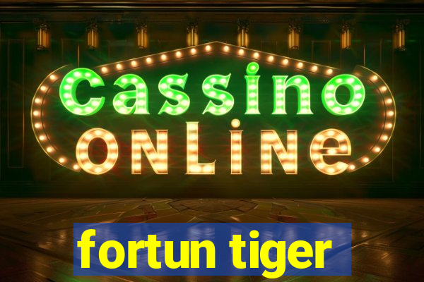 fortun tiger