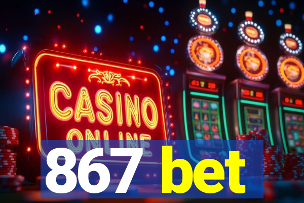 867 bet