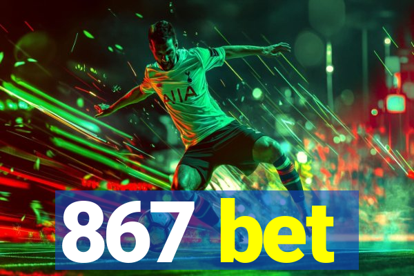 867 bet