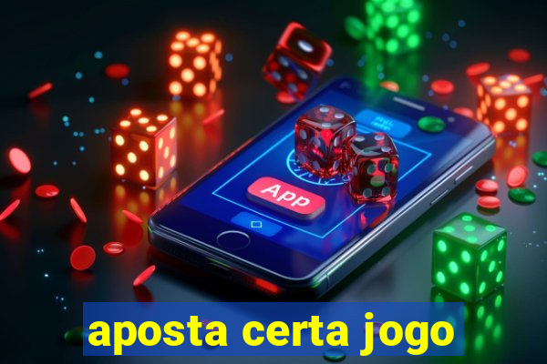 aposta certa jogo