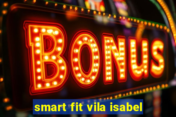 smart fit vila isabel