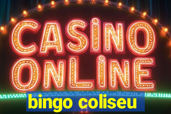 bingo coliseu