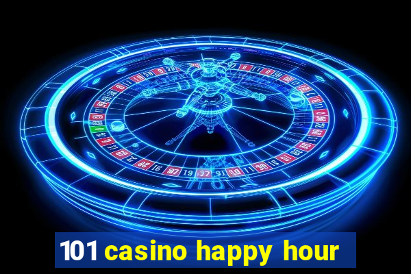 101 casino happy hour