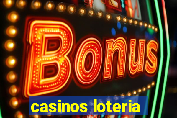 casinos loteria