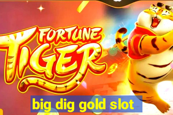 big dig gold slot