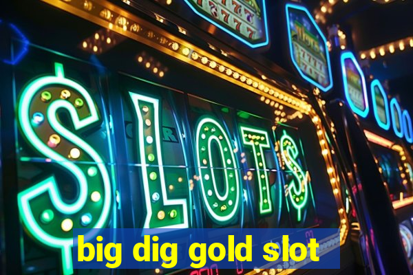 big dig gold slot