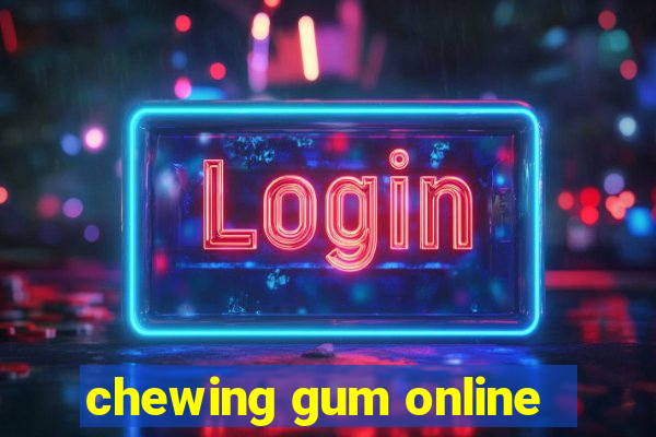 chewing gum online