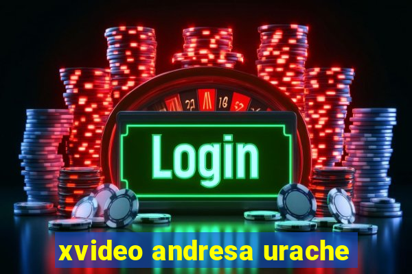 xvideo andresa urache