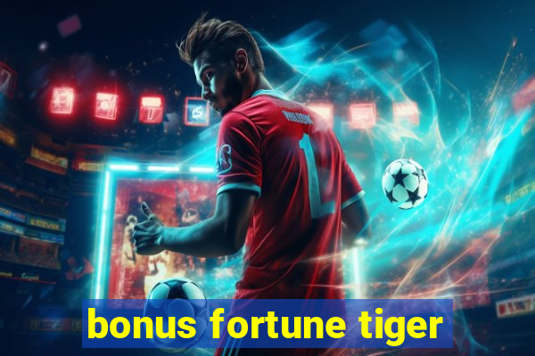 bonus fortune tiger