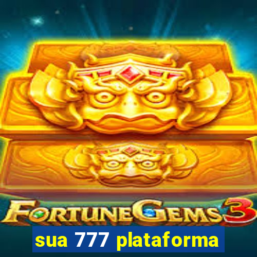 sua 777 plataforma