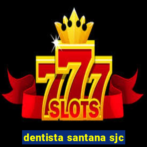 dentista santana sjc