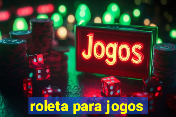 roleta para jogos