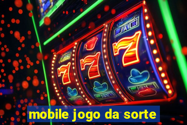 mobile jogo da sorte