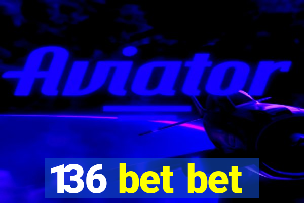 136 bet bet